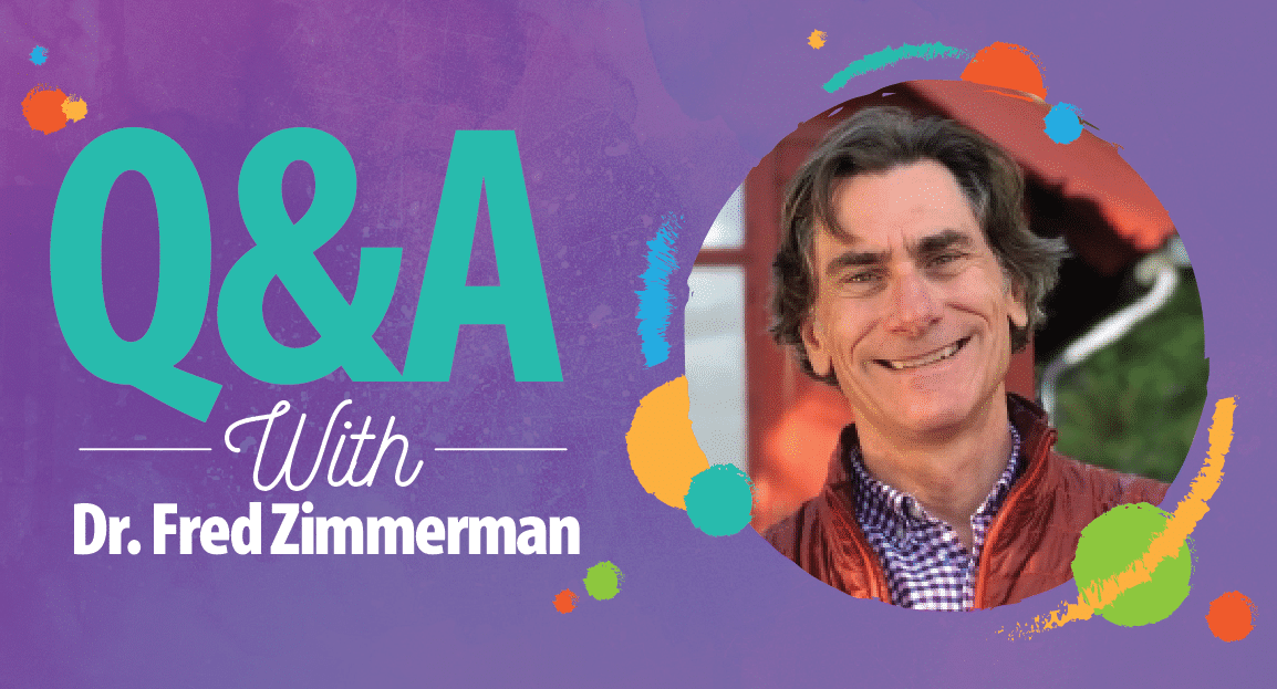 Question and Answer with Dr. Fred Zimmerman