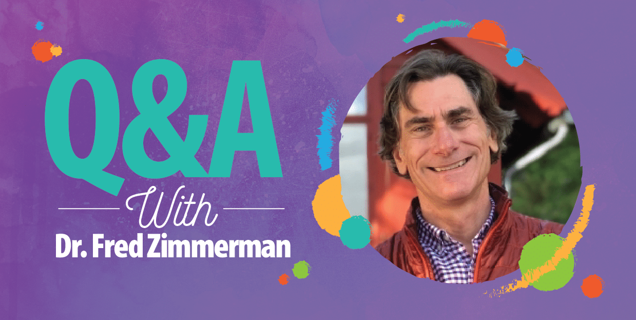 Question and Answer with Dr. Fred Zimmerman