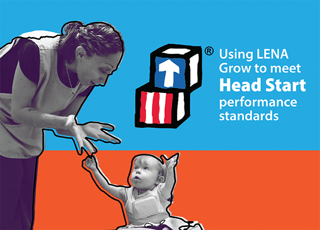 A woman leans toward a toddler, engaging with the child who is reaching up. Beside them are illustrated toy blocks and text that reads, "Using LENA Grow to meet Head Start performance standards.