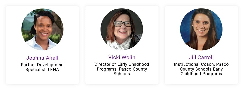 Three headshot photos with names and titles: Joanna Airall (Partner Development Specialist, LENA), Vicki Wolin (Director of Early Childhood Programs, Pasco County Schools), and Jill Carroll (Instructional Coach, Pasco County Schools).