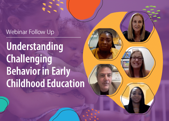 A webinar follow-up graphic titled "Understanding Challenging Behavior in Early Childhood Education," featuring five speakers' headshots in hexagons and a caregiver supporting a child facing challenging behavior in the background.