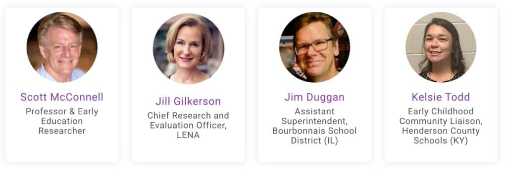 Four professional headshots with names and titles: Scott McConnell, Professor & Early Education Researcher; Jill Gilkerson, Chief Research and Evaluation Officer, LENA; Jim Duggan, Assistant Superintendent, Bourbonnais School District; Kelsie Todd, Early Childhood Community Liaison, Henderson County Schools.