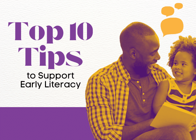 A smiling adult and child read together, both sitting closely. Text beside them reads, "Top 10 Tips to Support Early Literacy," with orange speech bubbles above the pair. The image uses purple and orange color accents.