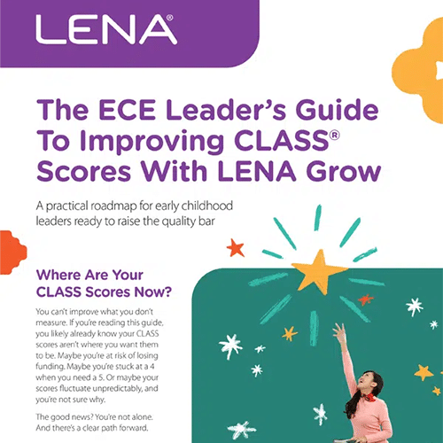 A woman points upward toward a burst of stars on a colorful background. The text reads, "The ECE Leader’s Guide To Improving CLASS Scores With LENA Grow," with information about assessing and improving CLASS scores.