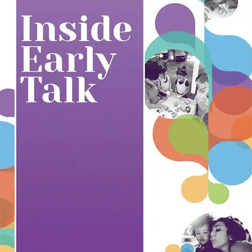 Purple and white cover with the title “Inside Early Talk,” decorated with colorful shapes and black-and-white photos of adults interacting with young children.