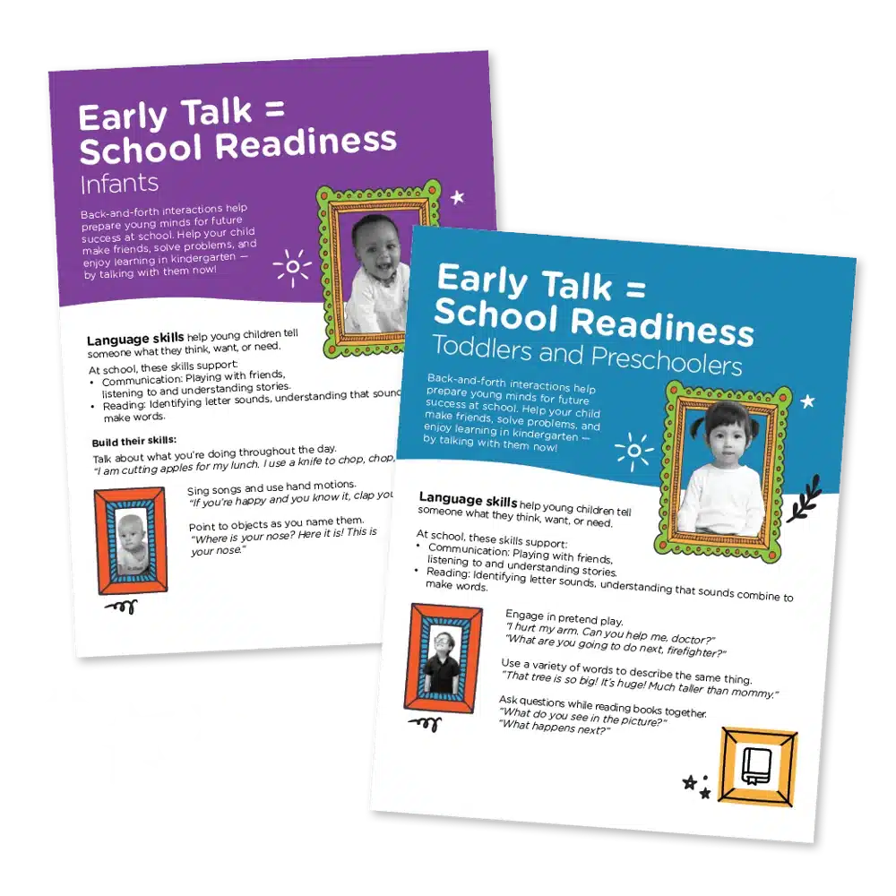 Two colorful flyers titled "Early Talk = School Readiness" provide tips for infants and for toddlers/preschoolers. Each features a child's photo, sample conversation prompts, and playful star graphics around the flyers.