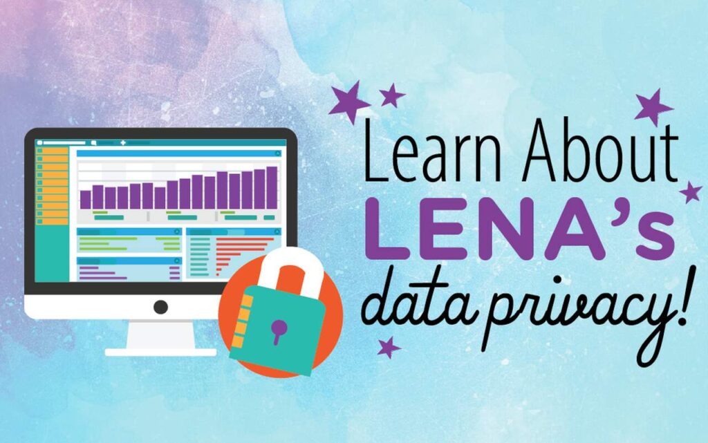 A computer monitor displaying colorful graphs and charts, with a padlock icon in front. Text reads, "Learn About LENA's data privacy!" on a blue and purple watercolor background.