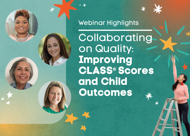 Four smiling women in circular frames are shown on the left. On the right, a woman on a ladder reaches for stars. Text reads: "Webinar Highlights: Collaborating on Quality: Improving CLASS® Scores and Child Outcomes.