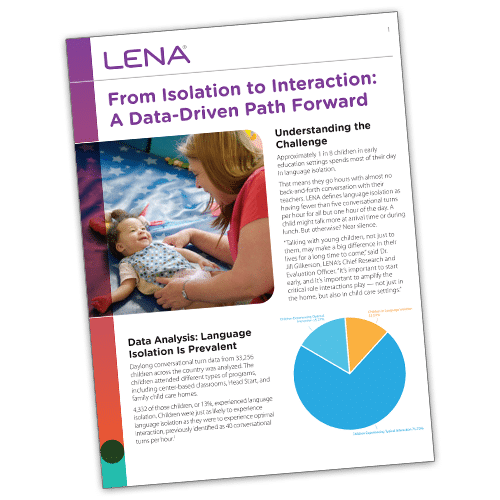 A brochure titled "From Isolation to Interaction: A Data-Driven Path Forward" shows a woman interacting with a smiling baby. The page includes text sections, a pie chart, and the LENA logo at the top.