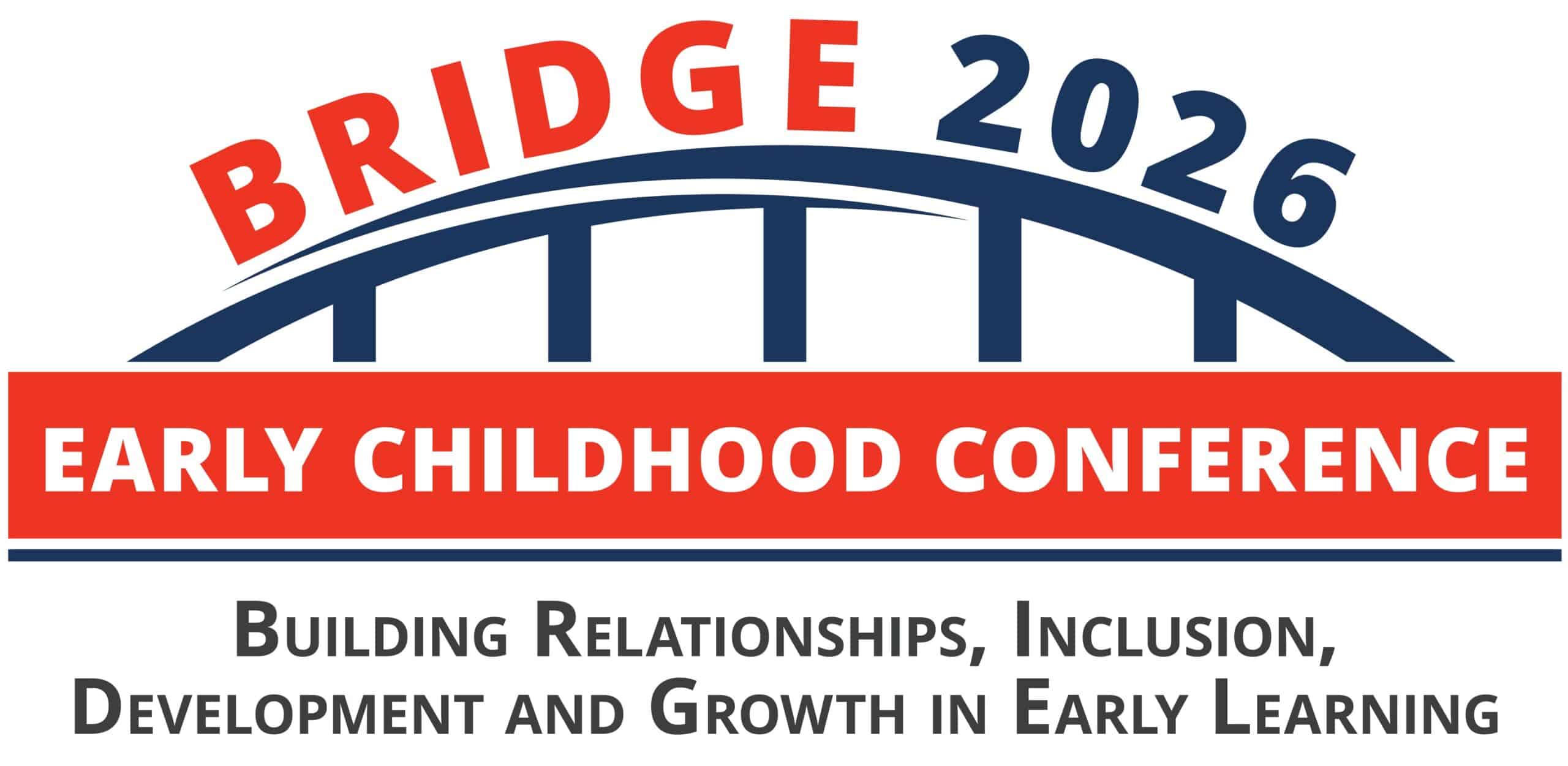 Logo for the Bridge 2026 Early Childhood Conference with a blue bridge graphic and the tagline: "Building Relationships, Inclusion, Development and Growth in Early Learning.